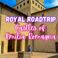 A Royal Road Trip Through The Castles of Emilia Romagna